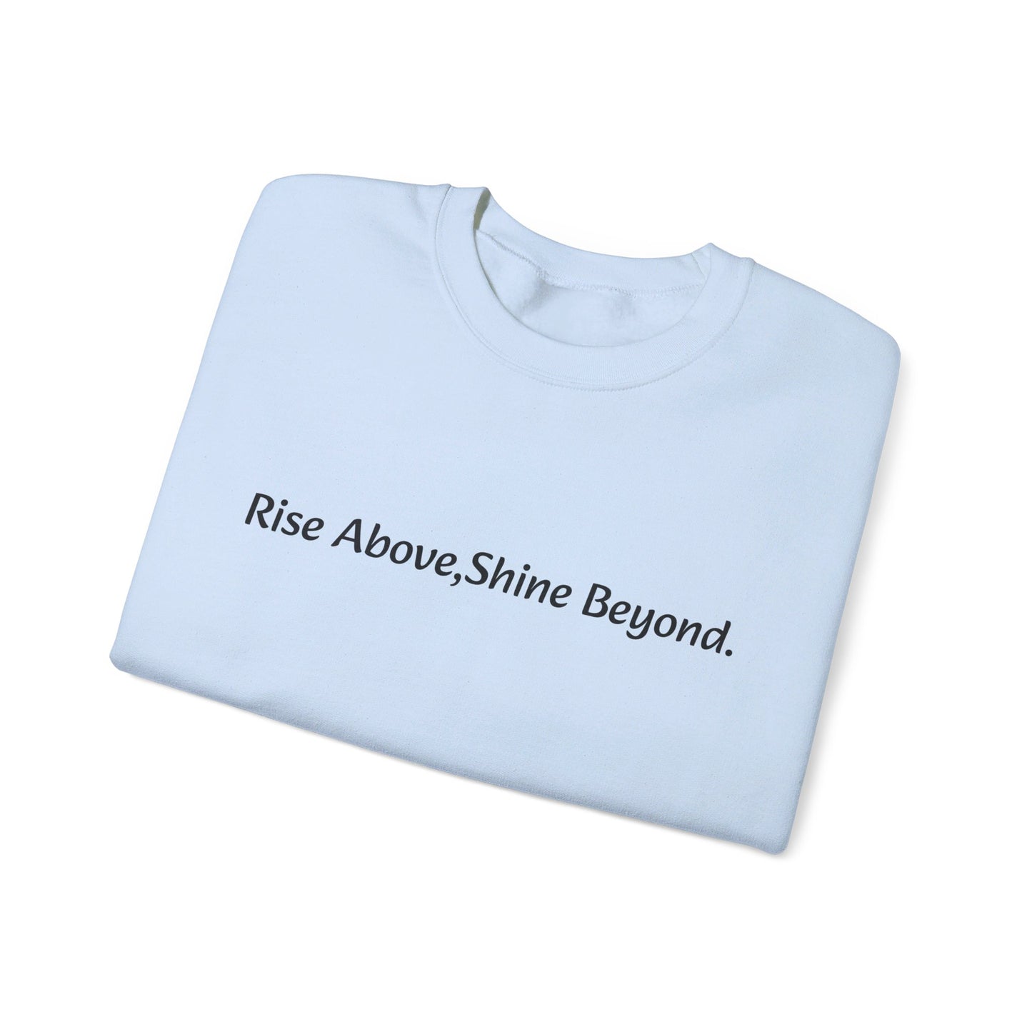 “Rise Above,Shine Beyond” Affirmation Sweatshirt