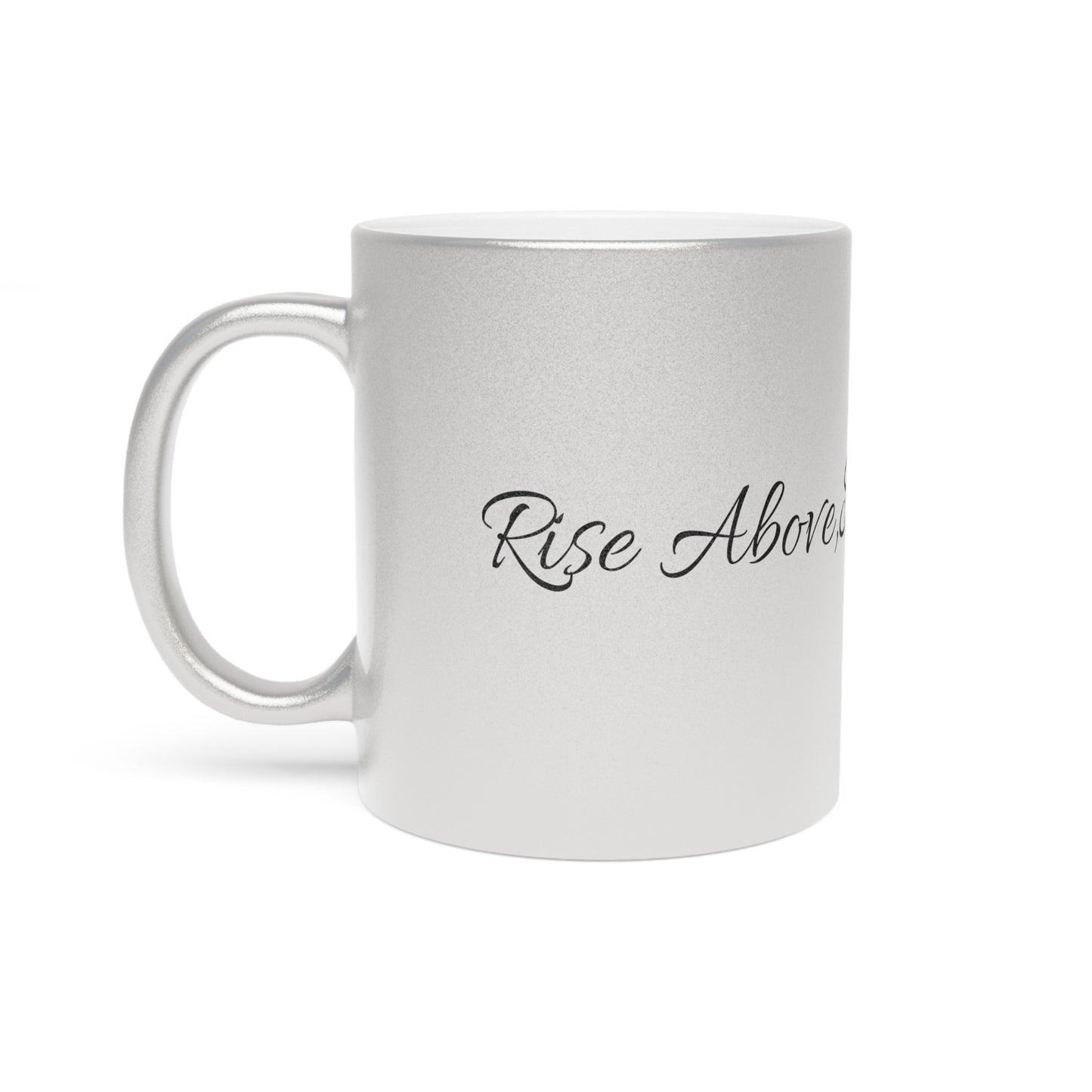 “RISE ABOVE” Metallic Mug