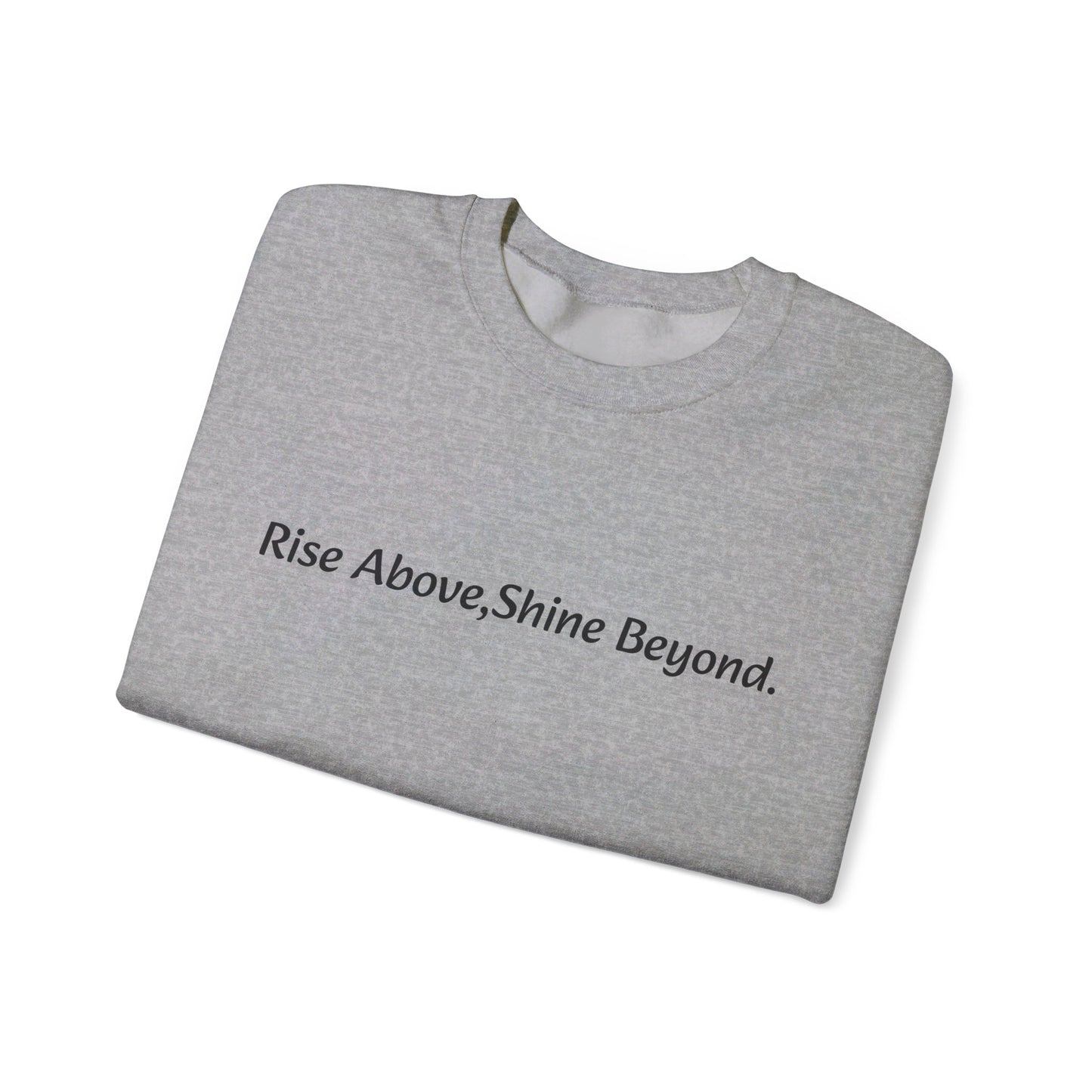 “Rise Above,Shine Beyond” Affirmation Sweatshirt