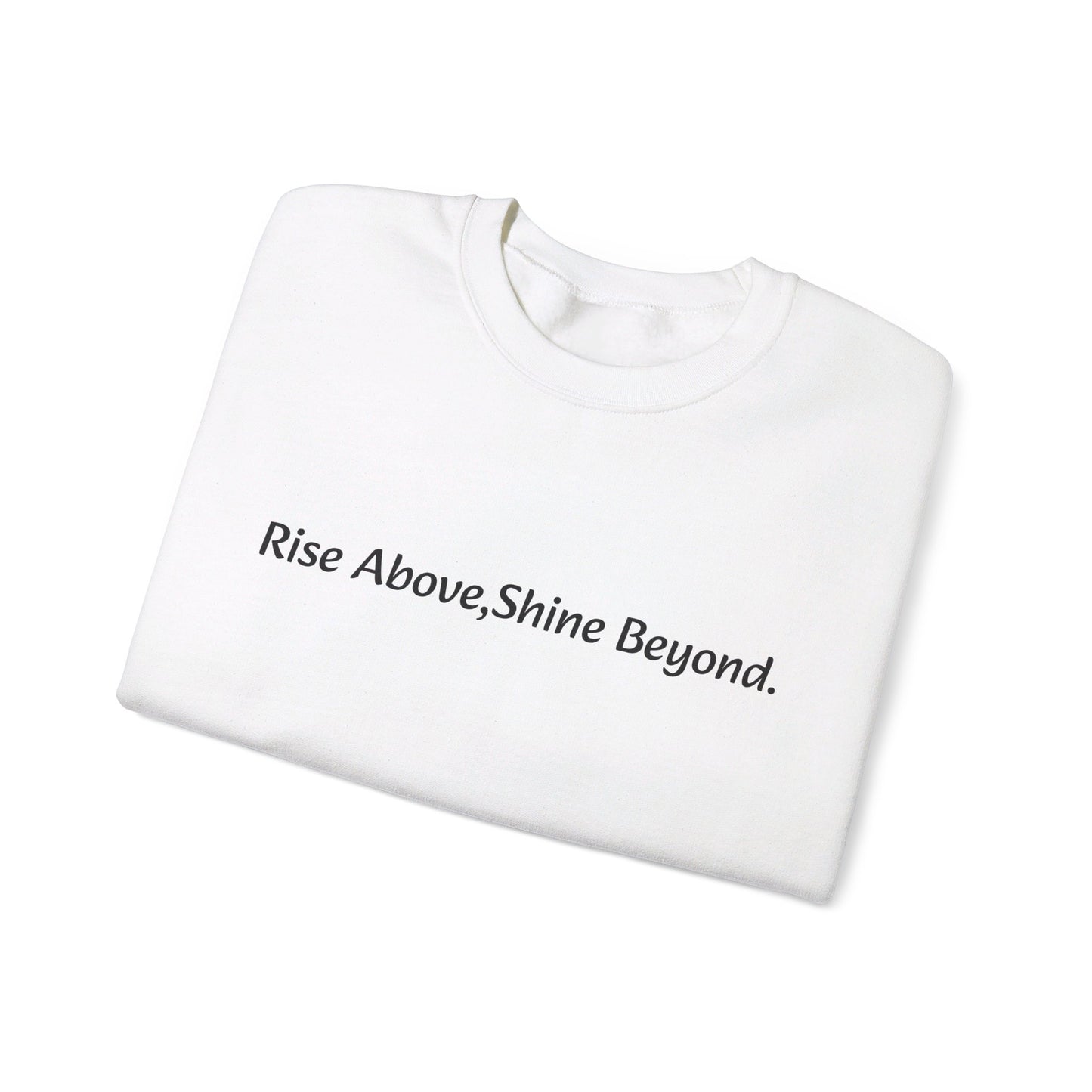 “Rise Above,Shine Beyond” Affirmation Sweatshirt