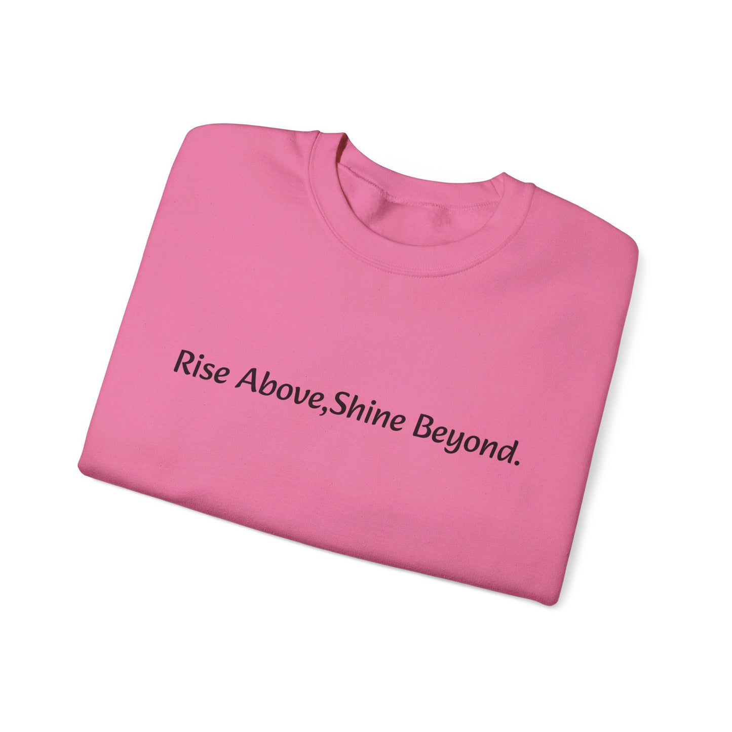 “Rise Above,Shine Beyond” Affirmation Sweatshirt