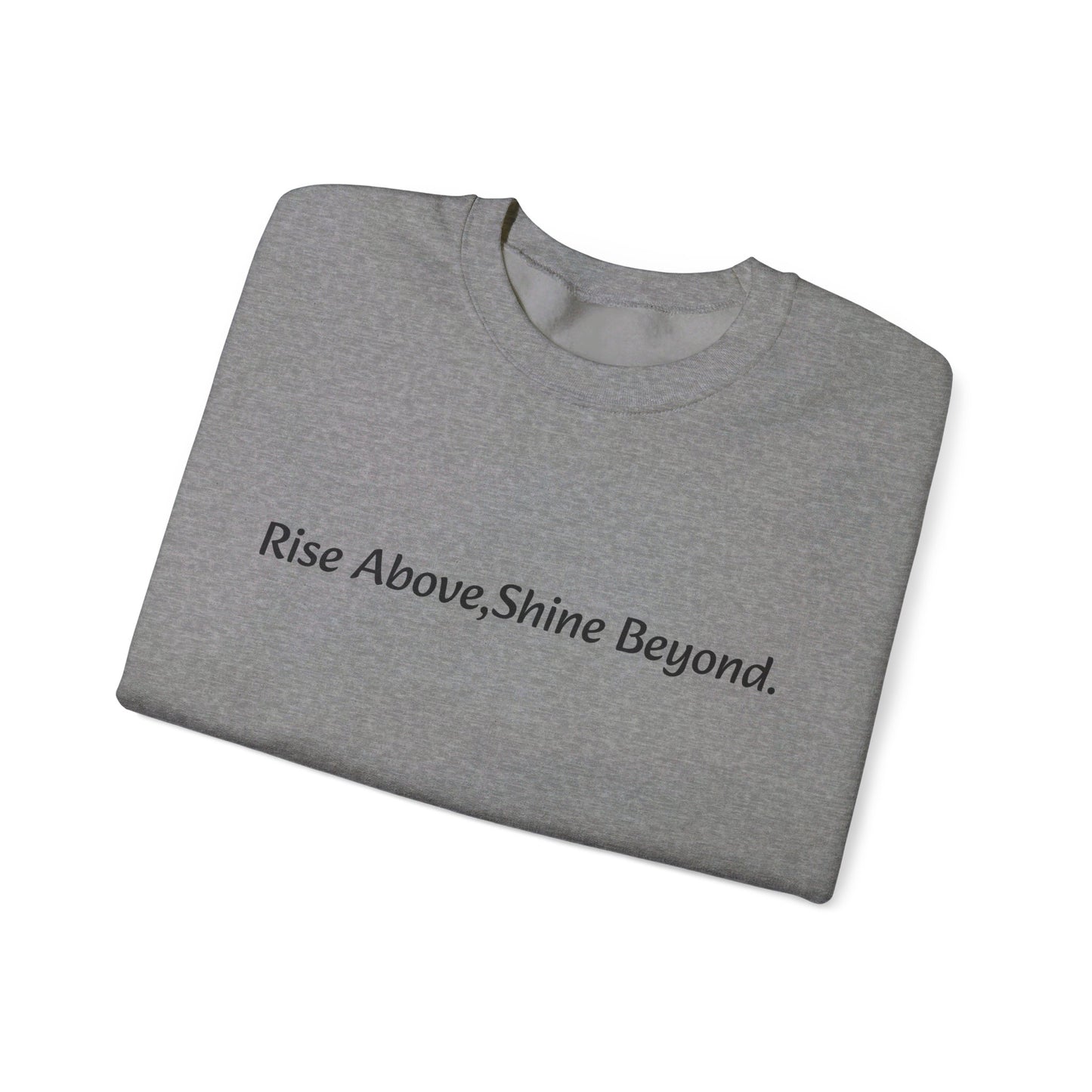 “Rise Above,Shine Beyond” Affirmation Sweatshirt