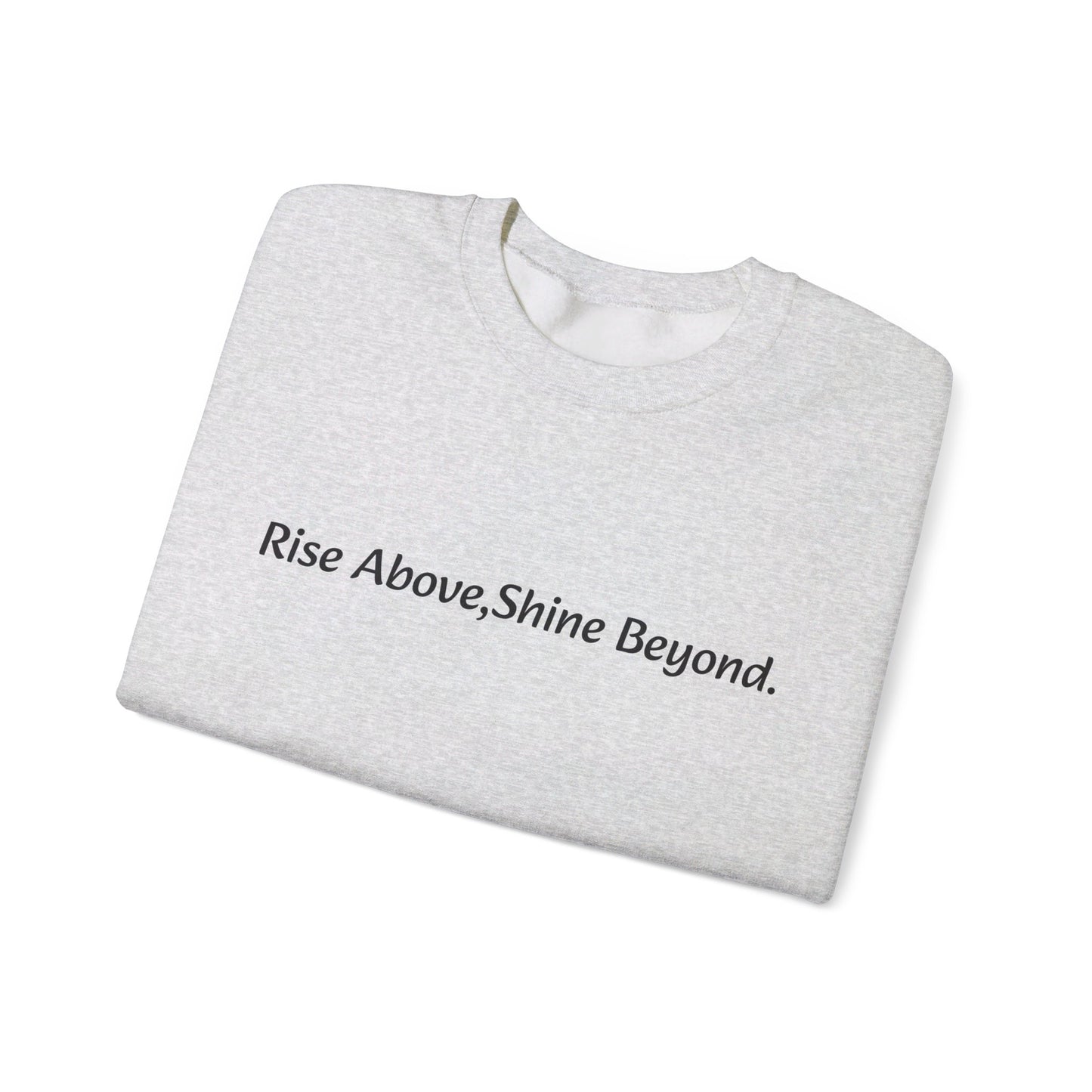 “Rise Above,Shine Beyond” Affirmation Sweatshirt