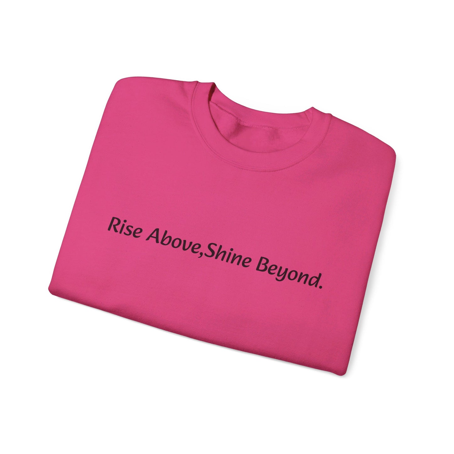 “Rise Above,Shine Beyond” Affirmation Sweatshirt